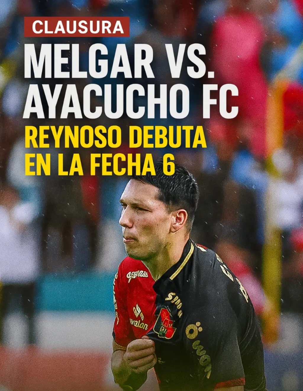Melgar vs. Ayacucho FC: Reynoso debuta en la fecha 6 del Clausura – ¿A Qué Hora Empieza?