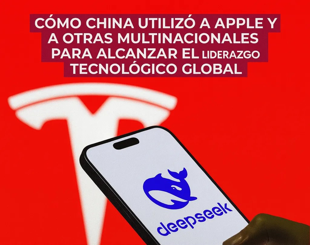 Cómo China utilizó a Apple y a otras multinacionales para alcanzar el liderazgo tecnológico global