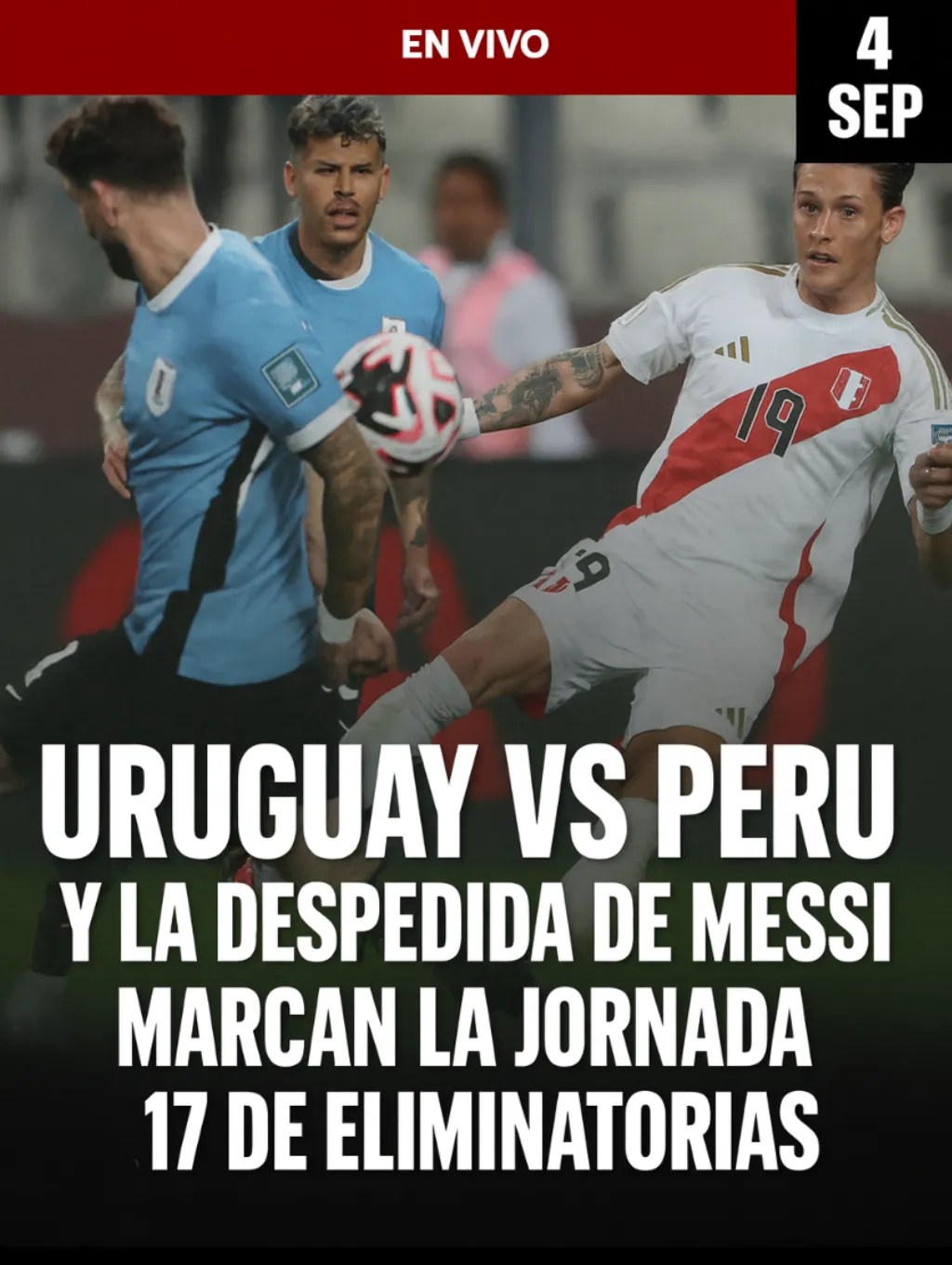 Uruguay vs. Perú y la despedida de Messi marcan la jornada 17 de Eliminatorias – ¿A Qué Hora Empiezan?