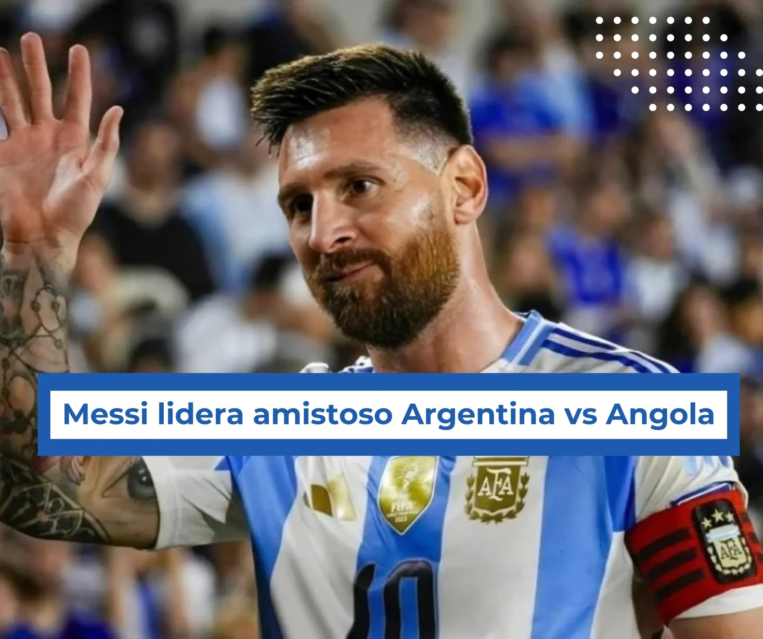 Messi lidera amistoso Argentina vs Angola por 50 años de independencia en Luanda – ¿A Qué Hora Empieza?