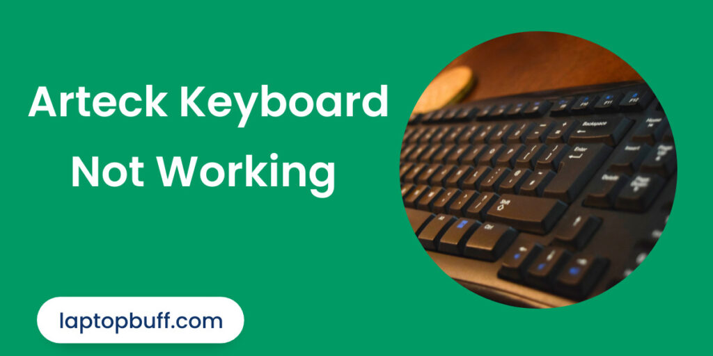 Arteck Wireless Keyboard Not Working [FIXED] - Laptop Buff