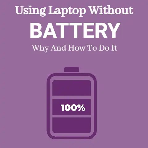 Using Laptop Without Battery - Why & How To Do It