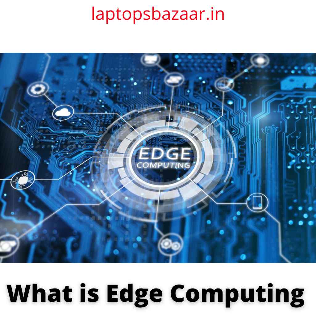 What is Edge Computing? Its importance, Future, Benefits