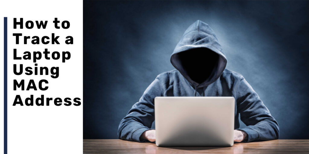 How to Track a Laptop Using MAC Address Laptop Seekers