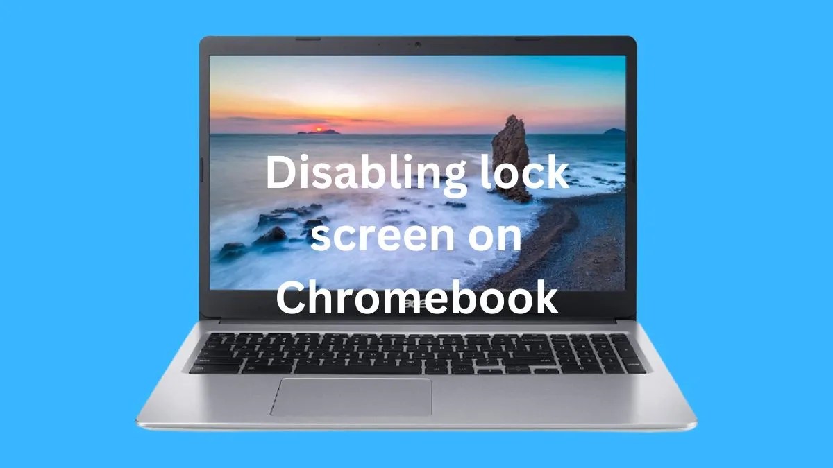How do i disable the lock screen on my Chromebook?3 Steps