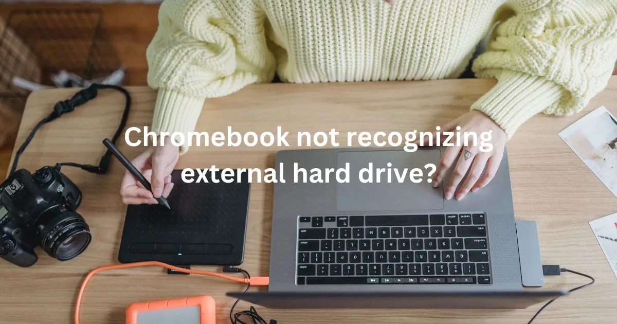 Why is Chromebook not recognizing external hard drive? Fix!