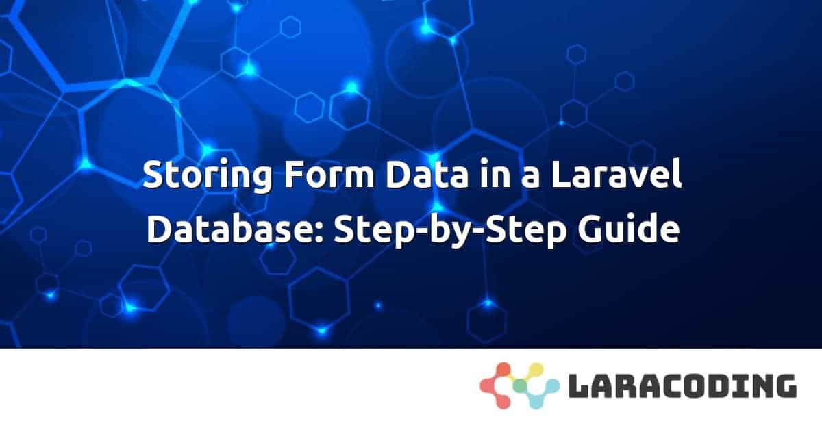 Storing Form Data in a Laravel Database StepbyStep Guide