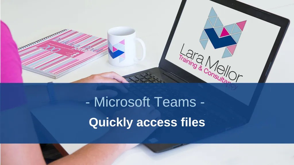 How to access frequently used files more quickly in Teams Lara Mellor