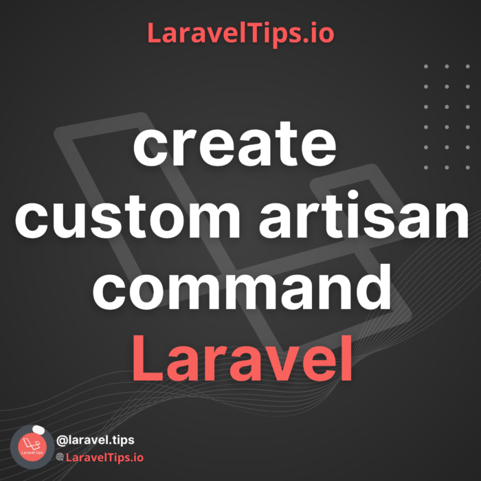 Laravel Artisan The Ultimate Guide to Creating Custom Commands