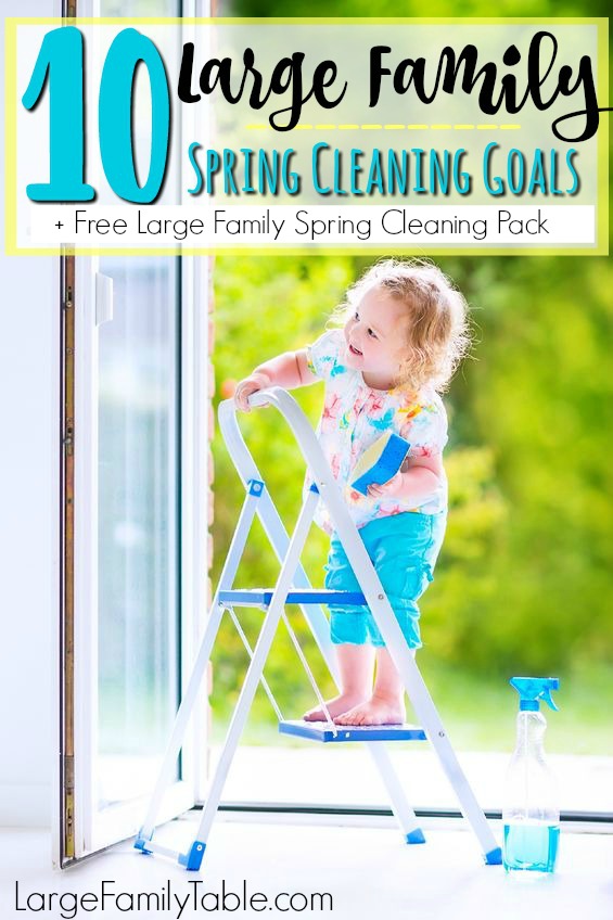 10 Large Family Spring Cleaning Goals (+ Free Large Family Spring Cleaning Check List!)