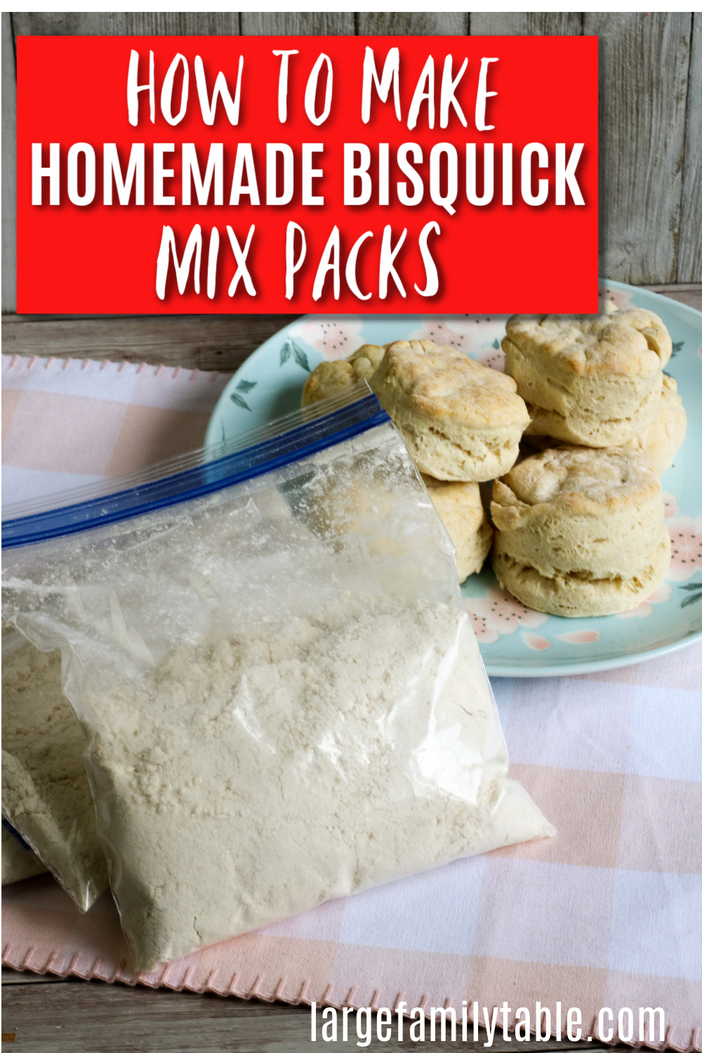 How to Make Homemade Bisquick Mix Packs! Large Family Table