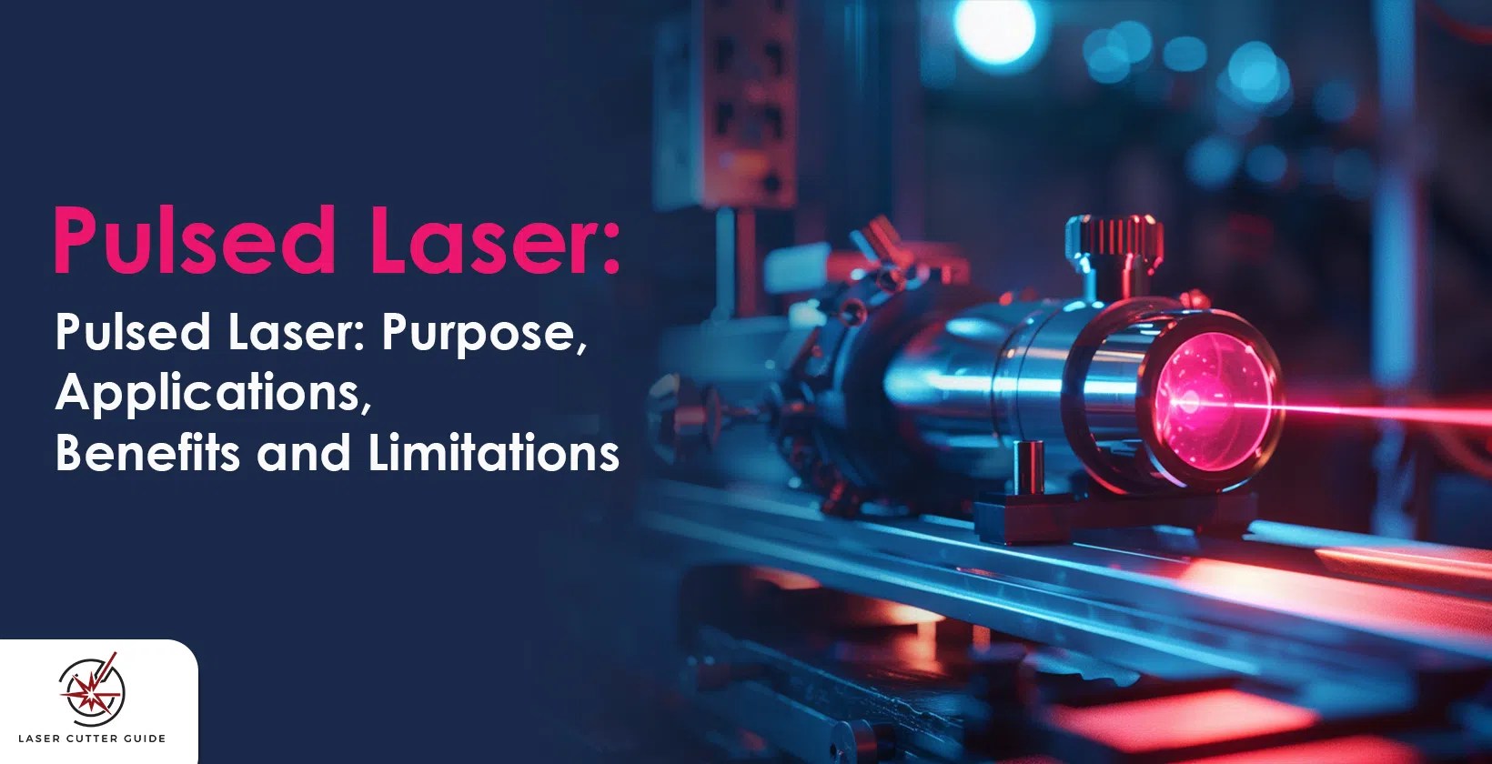 Pulsed Laser Purpose, Applications, Benefits and Limitations Laser