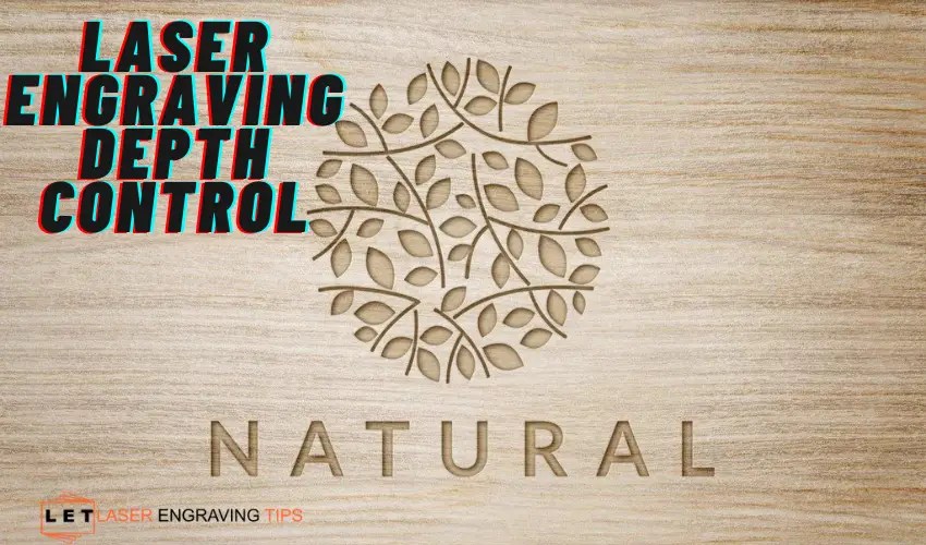 Laser engraving depth control Tips for Best Results