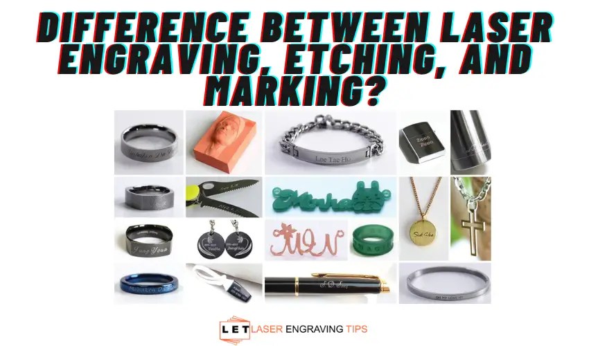 Difference between laser engraving etching and marking