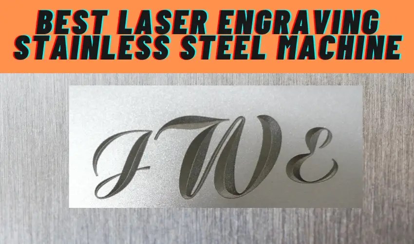 5 Best Laser Engraving Stainless Steel Machine Complete Guide