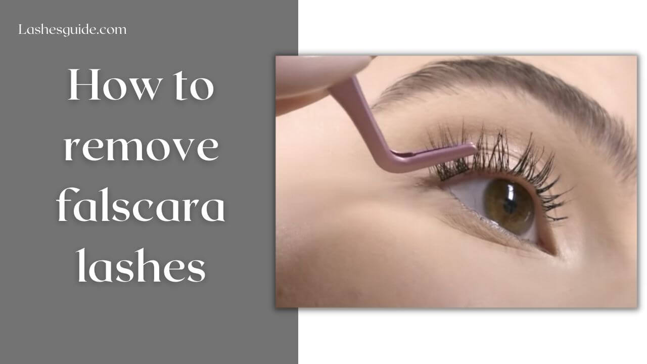 How to Remove Falscara Lashes? [3 Easy Ways]