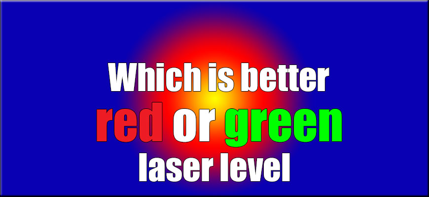 Which is better red or green laser level?