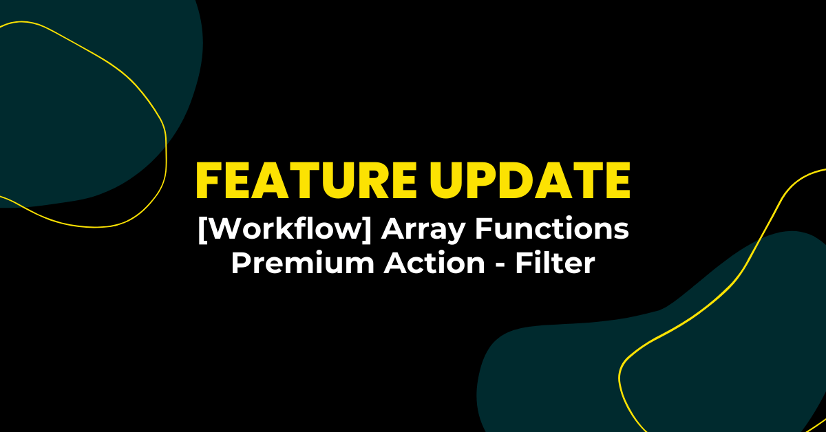Feature Update [Workflow] Array Functions Premium Action Filter