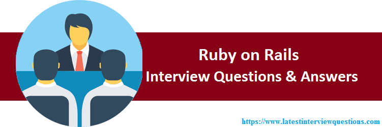 TOP 50+ Ruby on Rails Interview Questions Latest Ruby on Rails Questions
