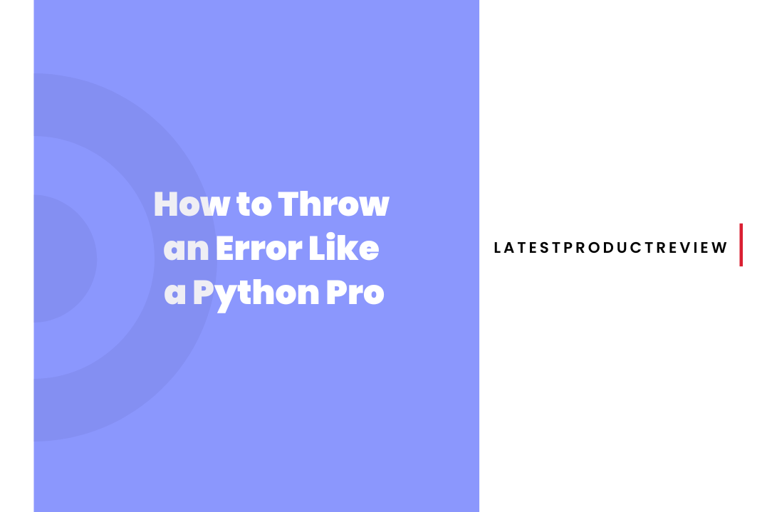 How to Throw an Error Like a Python Pro