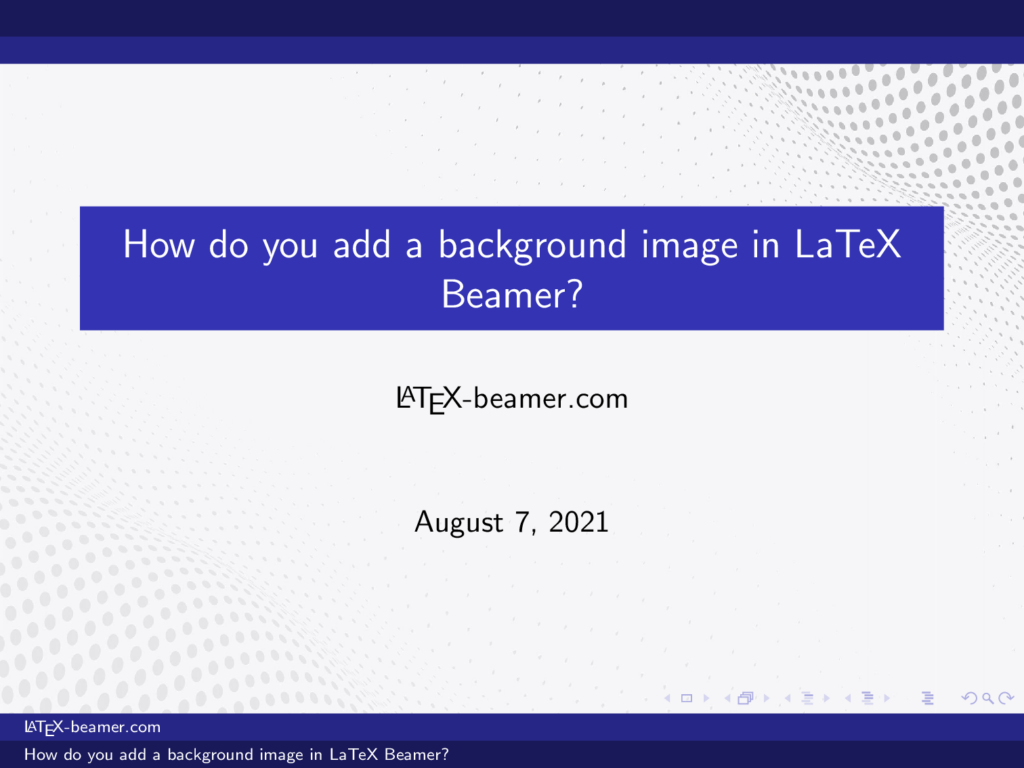 How do you add a background image in LaTeX Beamer? LaTeX Beamer