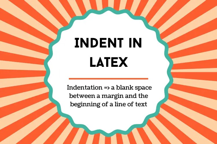 Learn how to indent in LaTeX