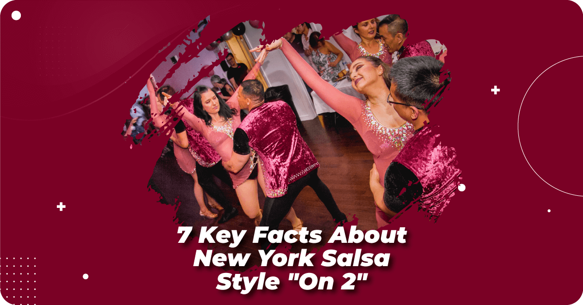 7 Key Facts About New York Salsa Style “On 2” Latin Groove Dance School