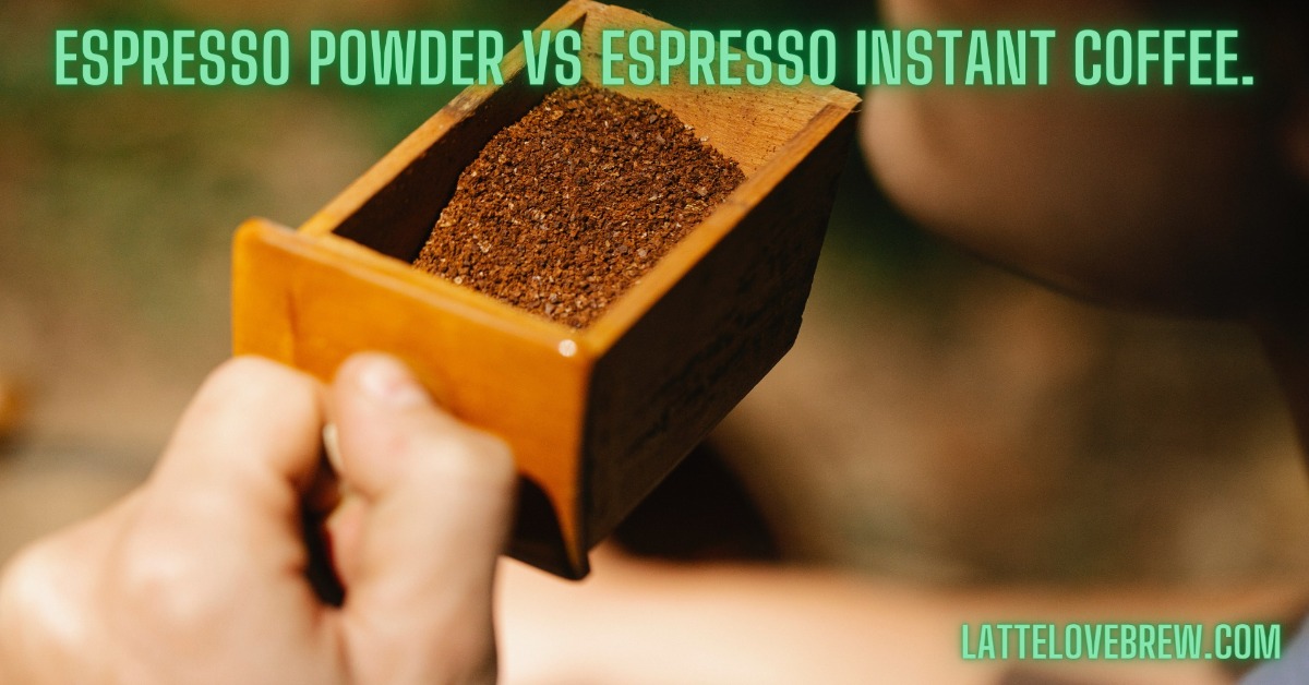 Espresso Powder vs Espresso Instant Coffee Latte Love Brew