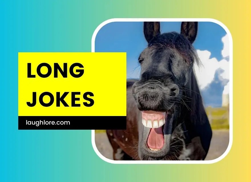 55 Hilarious Long Jokes with Stories to Tell