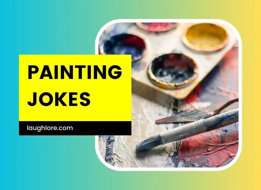 124 Jokes About Painting