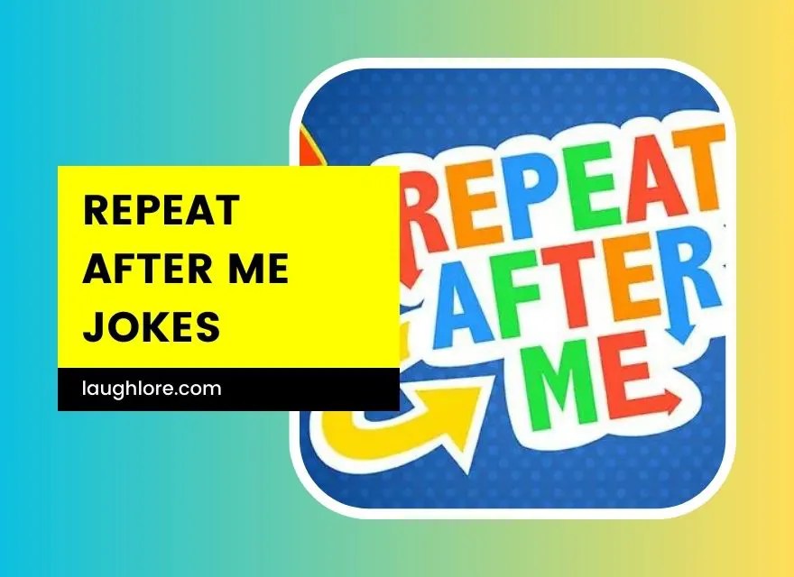 101 Repeat After Me Jokes