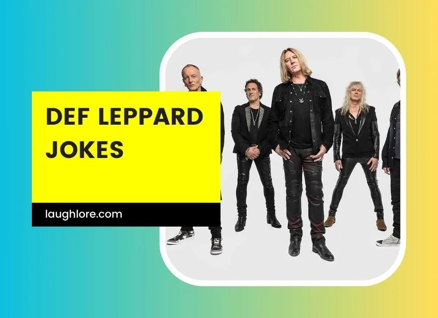 99 Def Leppard Jokes
