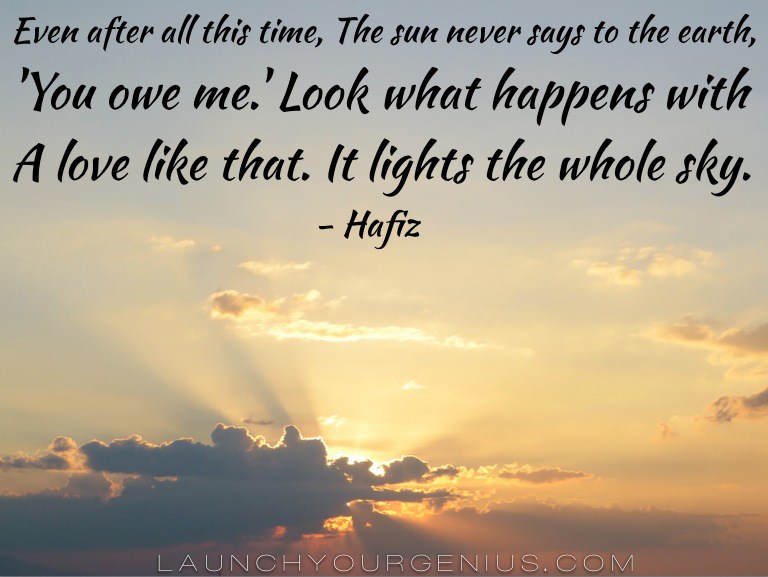 even after all this time the sun never says to the earth 12 Transformational Life Lessons From Hafiz -