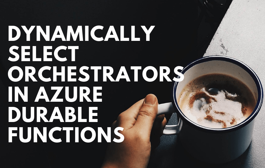 Dynamically select orchestrators in Azure Durable Functions Laurentiu Dynamically select orchestrators in Azure Durable Functions Laurentiu