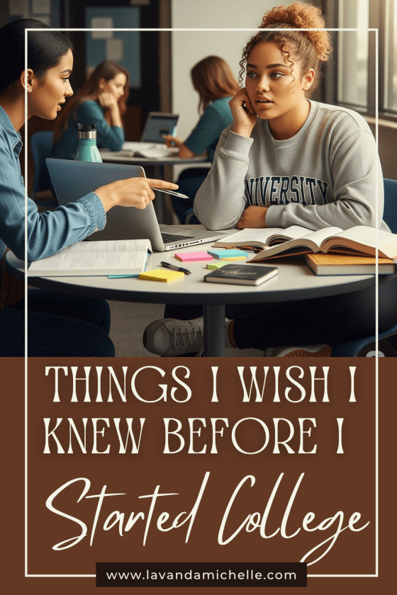 Things I Wish I Knew Before I Started College LavandaMichelle
