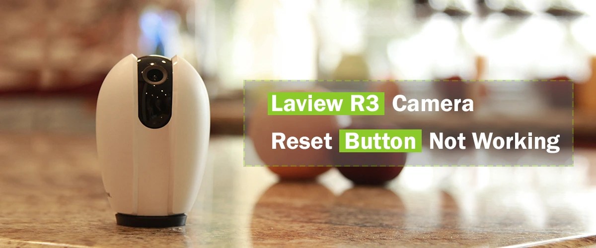 Laview R3 Camera Reset Button Not Working