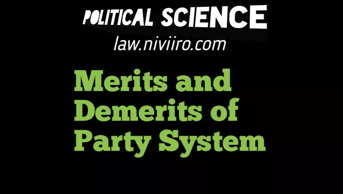 Merits and Demerits of Party System Political Science