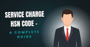 Service Charge HSN Code – A Complete Guide