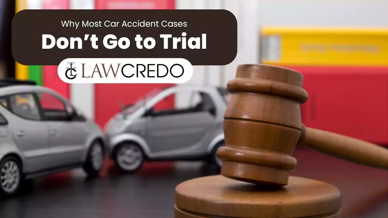 Why Most Car Accident Cases Do Not Go to Trial? Law Credo