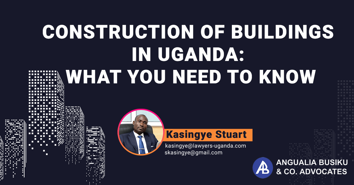 CONSTRUCTION OF BUILDINGS IN UGANDA WHAT YOU NEED TO KNOW Angualia