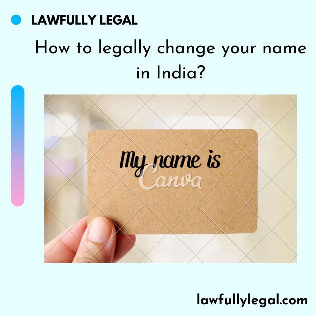 How to legally change your name in India? Lawfully Legal