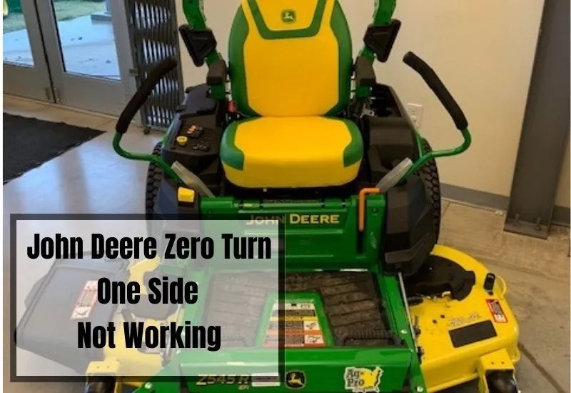 7 Reasons Why Your John Deere Zero Turn One Side Not Working Anymore