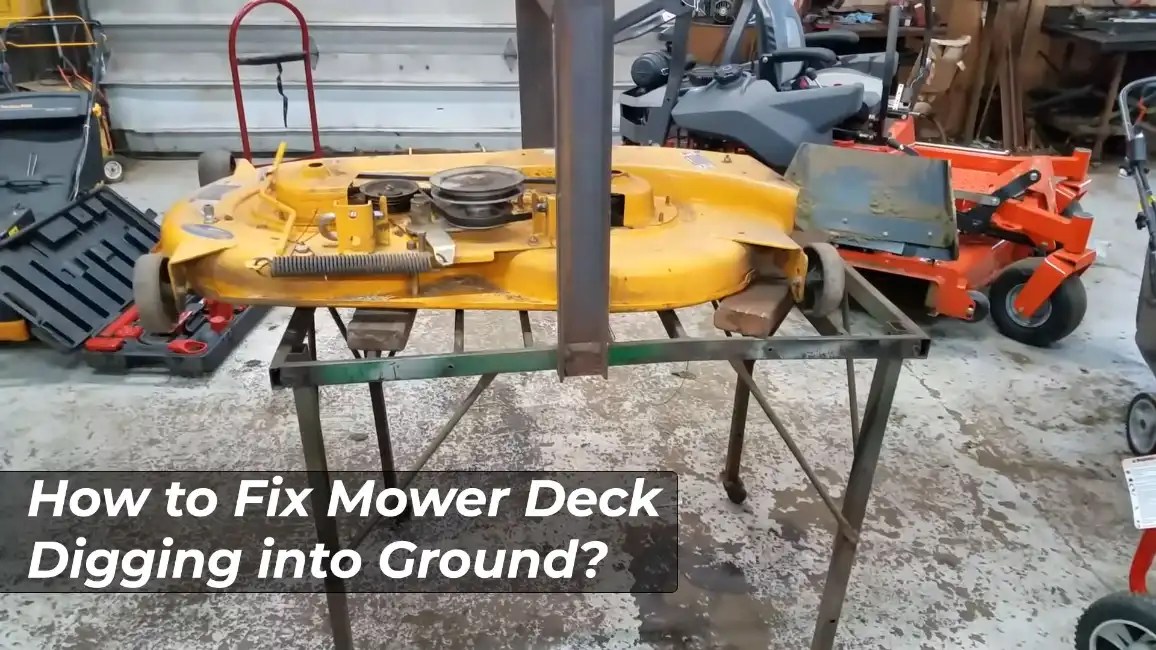 How to Fix Mower Deck Digging into Ground? Lawn Inside