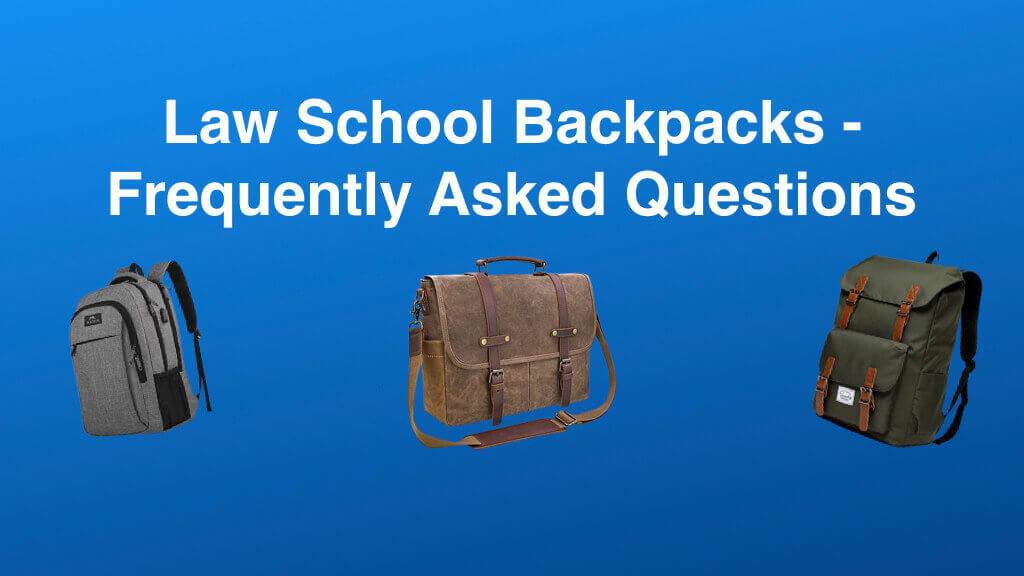 Best Backpacks For Law School Frequently Asked Questions