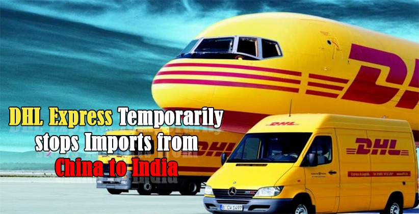 DHL Express Temporarily stops Imports from China to India lawstreet