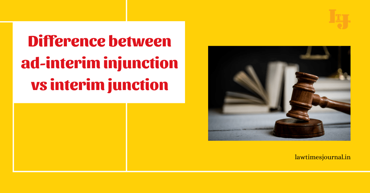 Difference between adinterim injunction vs interimjunction Law Times