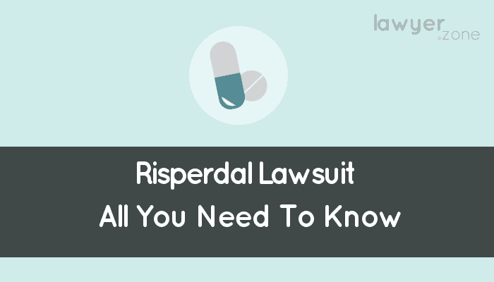 Risperdal Lawsuit (Personal Injury Lawsuits All You Need To Know)