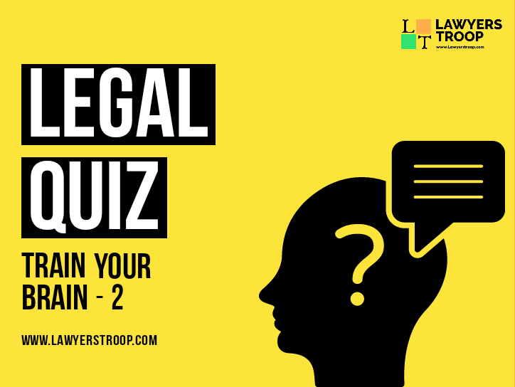 Law Quiz 2 Train Your Brain Lawyers Troop Lawyers Troop
