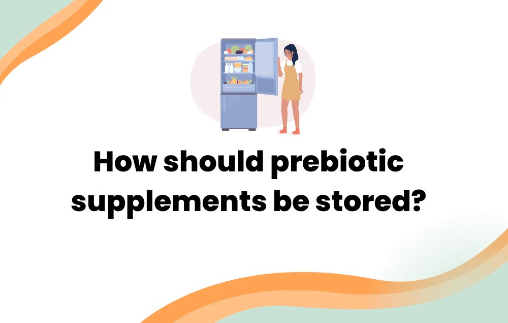 How should prebiotic supplements be stored? Layer Origin Nutrition
