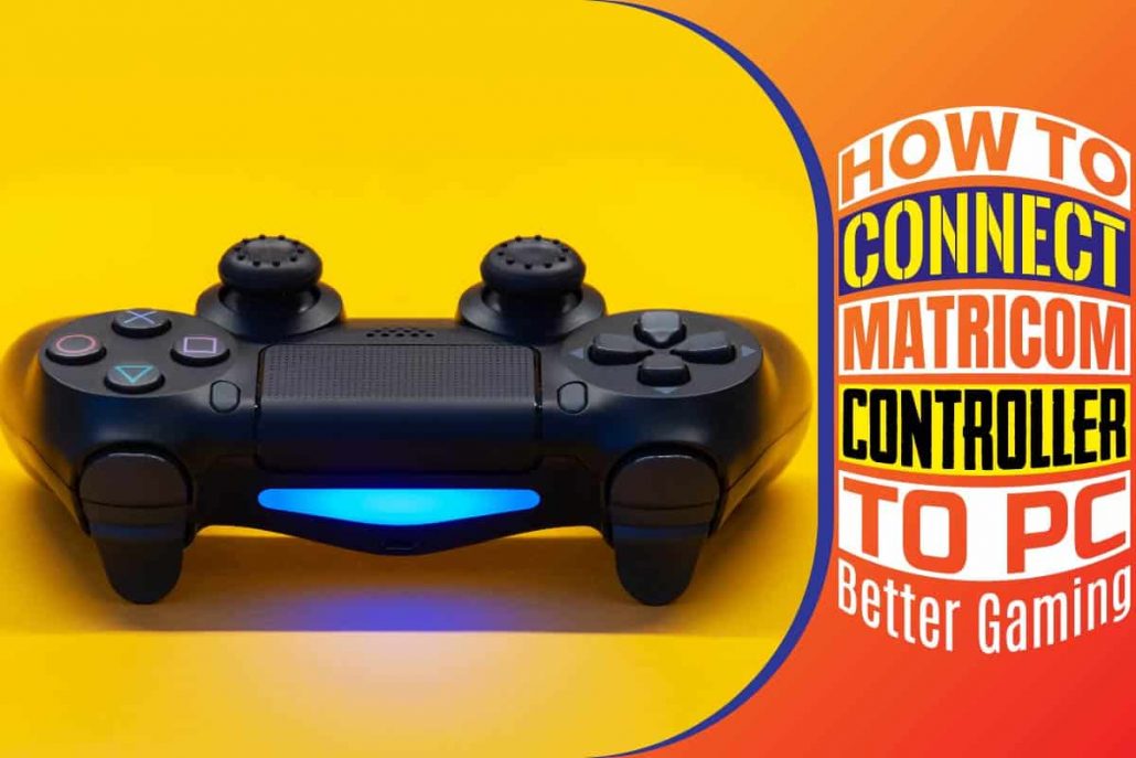 How To Connect Matricom Controller To PC: Better Gaming - Layers App